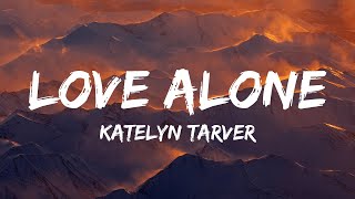 Katelyn Tarver - Love Alone (Lyrics)