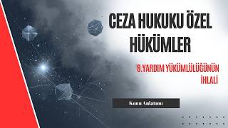8. Ceza Hukuku Özel Hükümler, Yardım Yükümlülüğünün İhlali Konu Anlatı