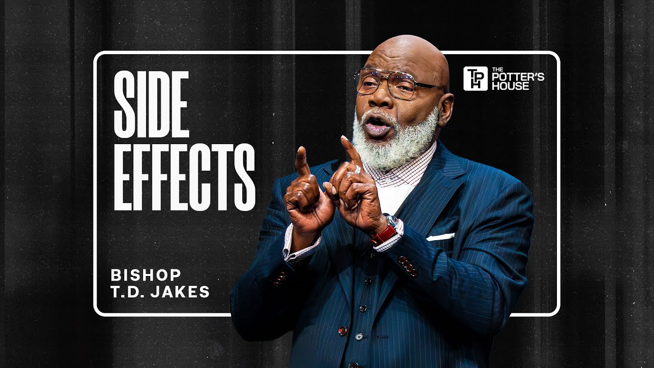 Side Effects - Bishop T.D. Jakes