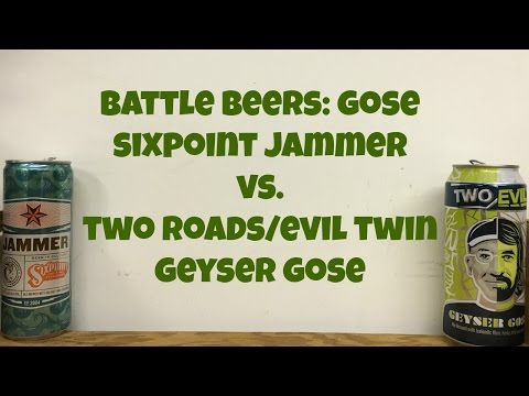 Battle Beers: Gose - Two Roads/Evil Twin Geyser Gose vs. Sixpoint Jammer - Ep. #738