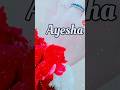 Ayesha Love Ayesha Letter Name Video Viral WhatsApp Status