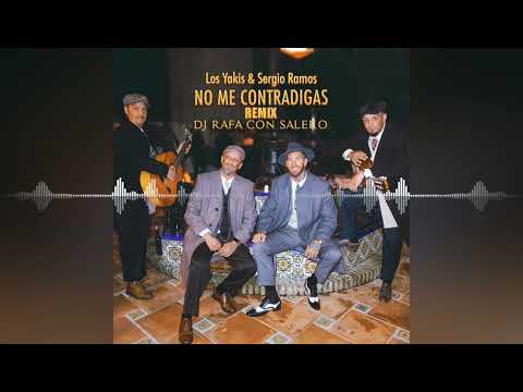 Los Yakis & Sergio Ramos / No Me Contradigas ● Remix - Dj Rafa Con Salero
