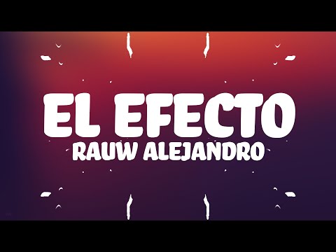 Rauw Alejandro - El Efecto (Letra) ft. Chencho Corleone