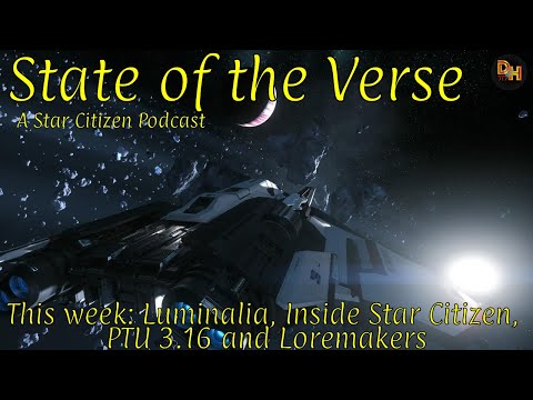State of the Verse A Star Citizen Podcast. This Week Luminalia, PTU 3.16, ISC, Odyssey Q/A