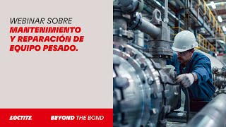 Webinar sobre Mantenimiento y Reparación de Equipo Pesado