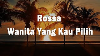 Download lagu Wanita Yang Kau Pilih - Rossa (Lyrics) mp3 Download lagu Wanita Yang Kau Pilih - Rossa (Lyrics) mp3