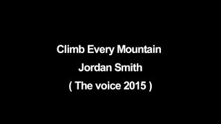 The voice: Climb Every Moutain - Jordan Smith lyrics ( Lyrics video )