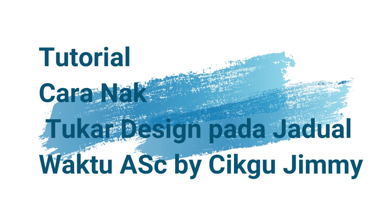 Design Jadual waktu ASc by Cikgu Jimmy