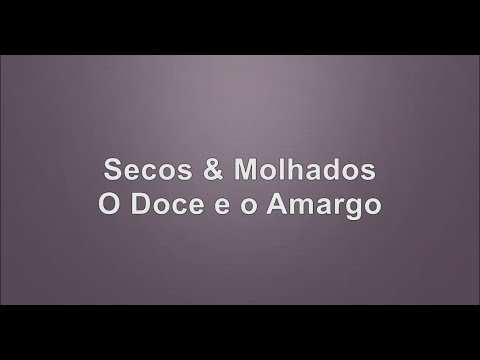 O Doce e o Amargo - Secos e Molhados