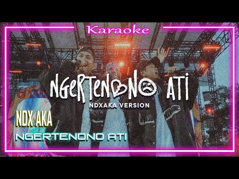 NGERTENONO ATI - NDX AKA | Slowed (Karaoke)