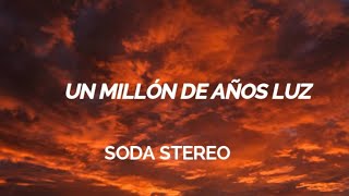 Soda Stereo - Un Millón De Años Luz (Letra)