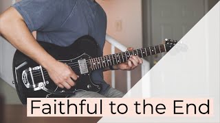 Faithful to the End (live) - Electric Guitar Playthrough - Bethel Music ft. Paul and Hannah McClure