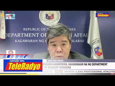 Kaso ng mga OFW na may parusang kamatayan, hahawakan ng department of migrant workers | 31 May 2023