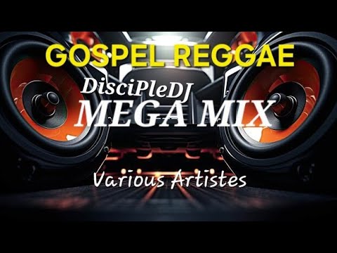 Gospel Reggae DiscipleDJ Mega Mix 2025 July | Afro | Dancehall