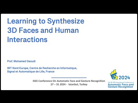 Learning to synthesize 3D face and human interactions |Prof. Mohamed Daoudi |FG2024 Keynote|May 2024