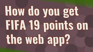 How do you get FIFA 19 points on the web app?