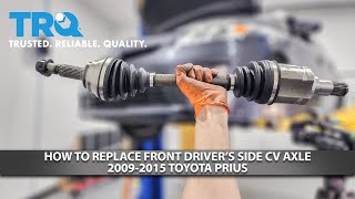 How to Replace Driver's Side CV Axle 2009-2015 Toyota Prius
