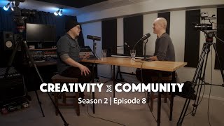 Creativity X Community S2 Ep 08