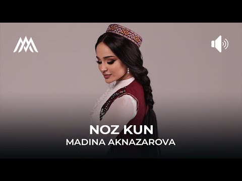 Мадина Акназарова - Ноз кун / Madina Aknazarova - Noz Kun (Audio 2023)