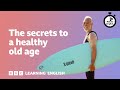 The Secrets To A Healthy Old Age ️ 6 Minute English