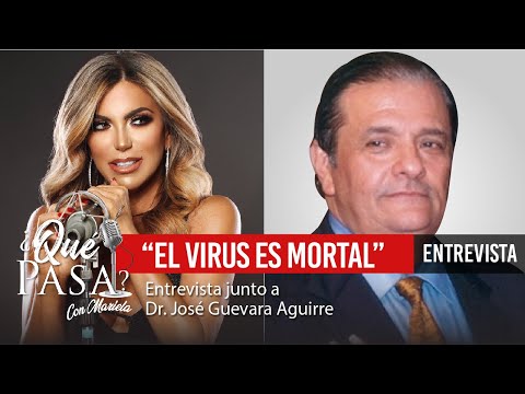 ¿Qué Pasa? Dr. José Guevara, Una autoridad en la medicina: "El virus es mortal"