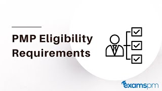 What are the PMP exam eligibility requirements?