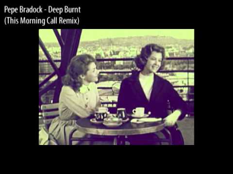 Pepe Bradock - Deep Burnt (Ben Heyworth Remix)