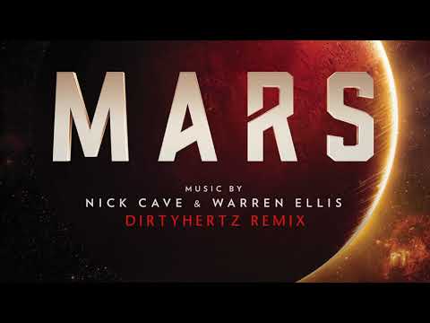 Nick Cave & Warren Ellis - Mars Theme (DIRTYHERTZ remix) - National Geographic Original Series Mars
