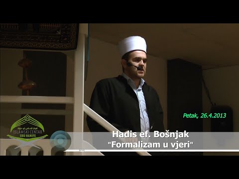 Hadis ef. Bošnjak - "Formalizam u vjeri" (hutba 26.4.2013)
