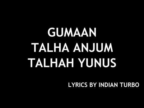 GUMAAN - YOUNG STUNNERS (LYRICS) | TALHA ANJUM TALHAH YUNUS | INDIAN TURBO