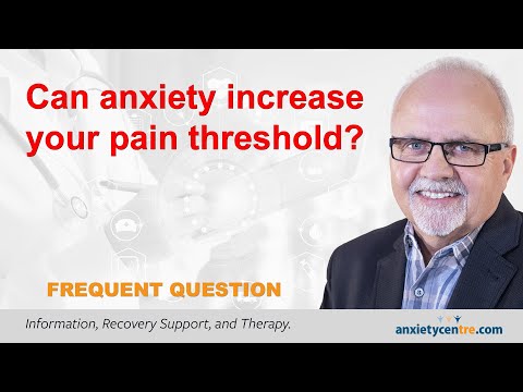 Can Anxiety Increase Your Pain Threshold?