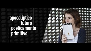apocalíptico futuro poeticamente primitivo I  hilda hilst | leg: português I trailer