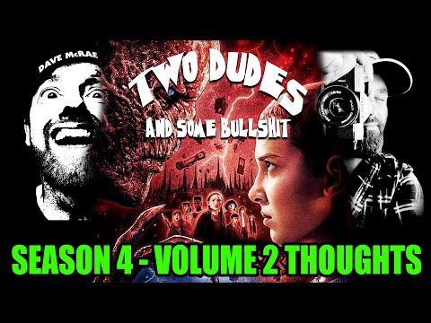 Two Dudes & Some Bullshit EP 158: STRANGER THINGS : SEASON 4 - VOLUME TWO