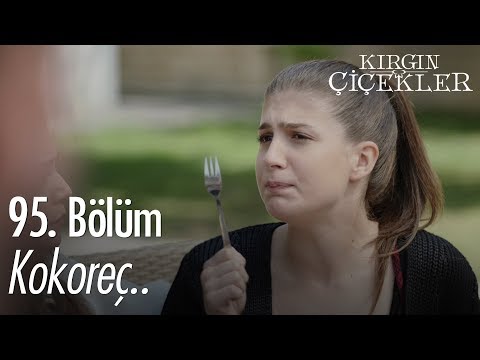 Kokoreç.. - Kırgın Çiçekler 95. Bölüm