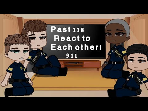 Past 118 react to each other! 911 react to each other|| READ DESC || DISCONTINUED/UNFINISHED||