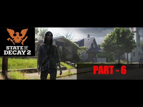 STATE OF DECAY 2 WALKTHROUGH (PART 6)