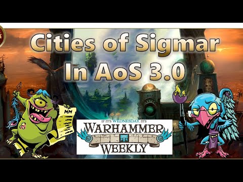 Cities of Sigmar in AoS 3.0 - Warhammer Weekly 07282021