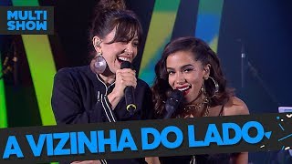 A Vizinha do Lado | Anitta + Roberta Sá | Música Boa Ao Vivo