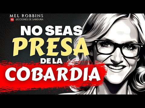 "VIVIR REQUIERE VALENTÍA" - Mel Robbins