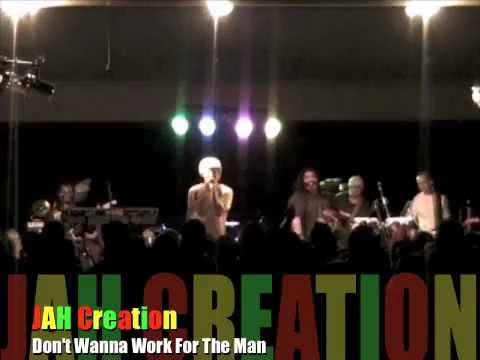 JAH Creation - Don't Wanna Work For The Man