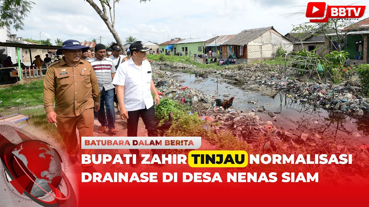 BUPATI ZAHIR TINJAU NORMALISASI DRAINASE DI DESA NENAS SIAM