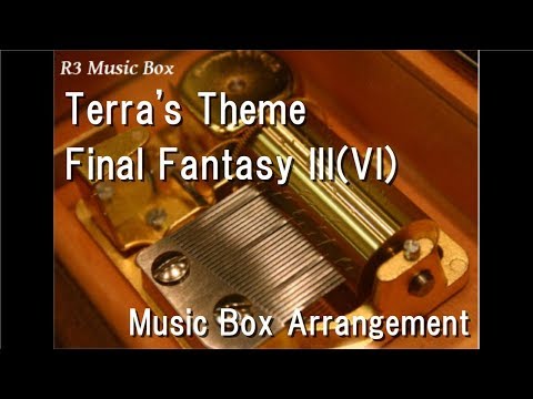 Terra's Theme/Final Fantasy III(VI) [Music Box]