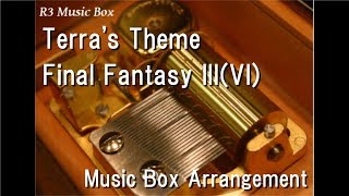 Terra's Theme/Final Fantasy III(VI) [Music Box]