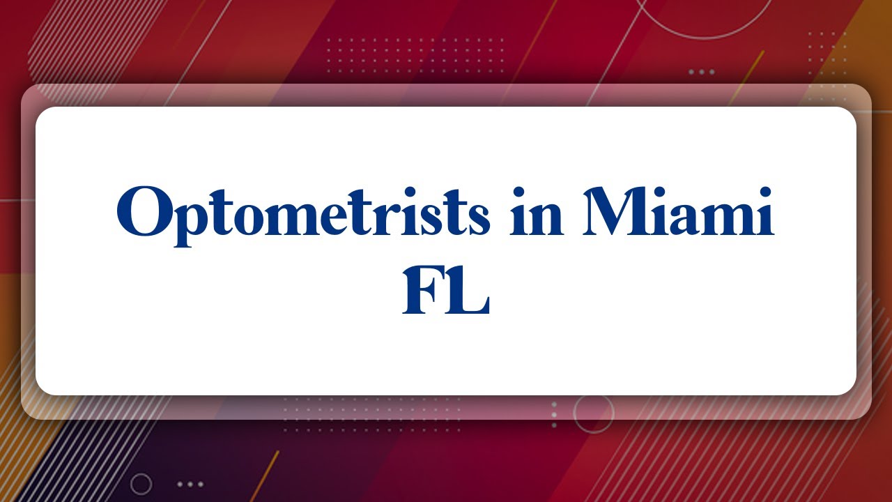 Top 10 Optometrists in Miami, FL