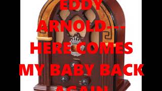 EDDY ARNOLD   HERE COMES MY BABY BACK AGAIN