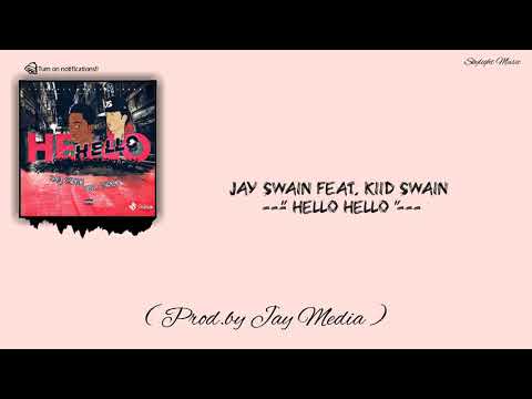 Jay Swain - Hello Hello ft. Kiid Swain (Prod. by Jay Media)