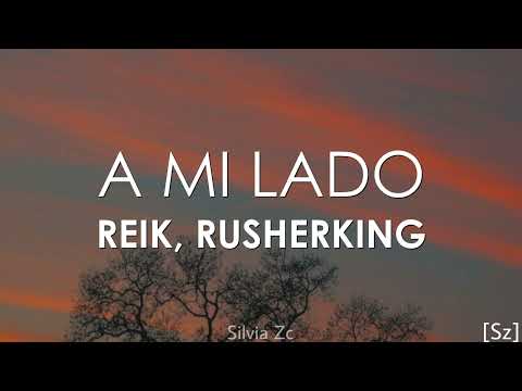 Reik, Rusherking - A Mi Lado (Letra)
