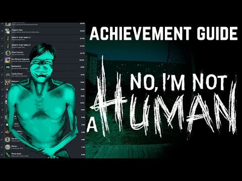 No, I'm Not A Human - 100% ACHIEVEMENTS GUIDE