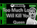Too Much Love Will Kill You (HIGHER +3) - Queen - Piano Karaoke Instrumental