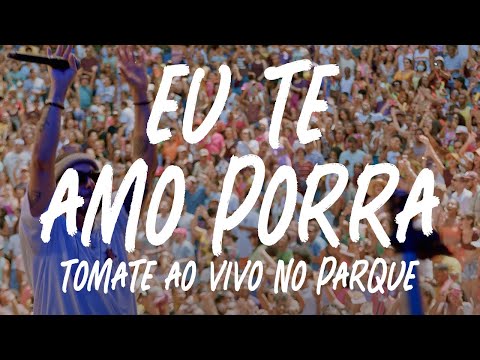 Eu Te Amo Porra - Tomate